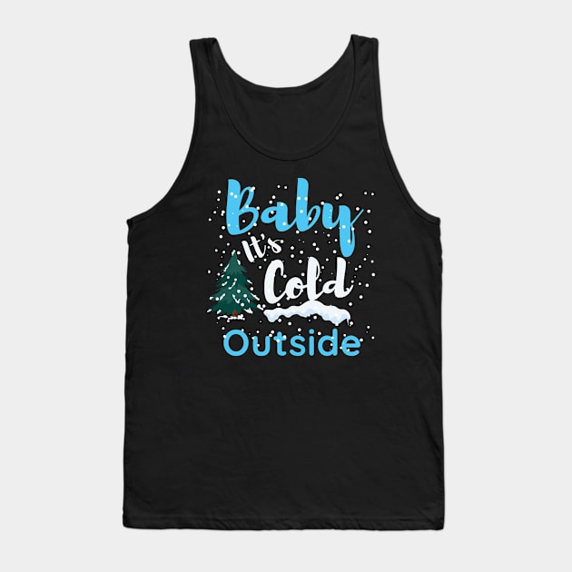 Baby it's cold outside, Funny christmas Tank Top by Lekrock Shop